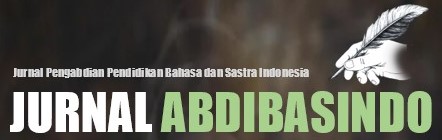 Jurnal ABDIBASINDO: Jurnal Pengabdian Pendidikan Bahasa dan Sastra Indonesia